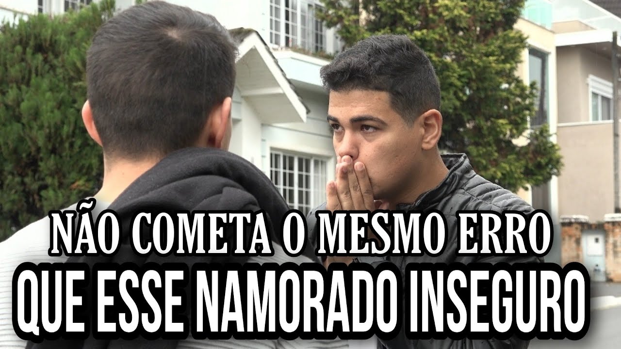 Namorado inseguro causa problemas na relação | Henrique Samuel
