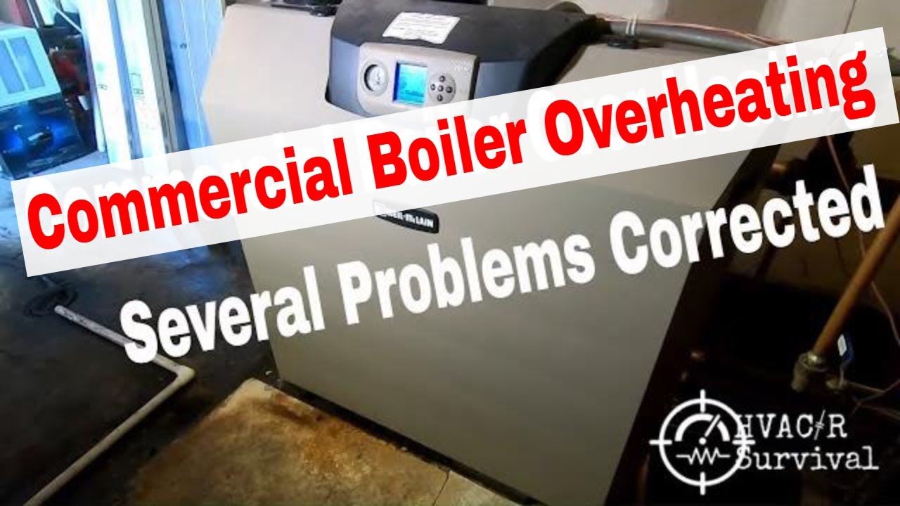 Commercial Boiler Over-Heating Several Problems Corrected