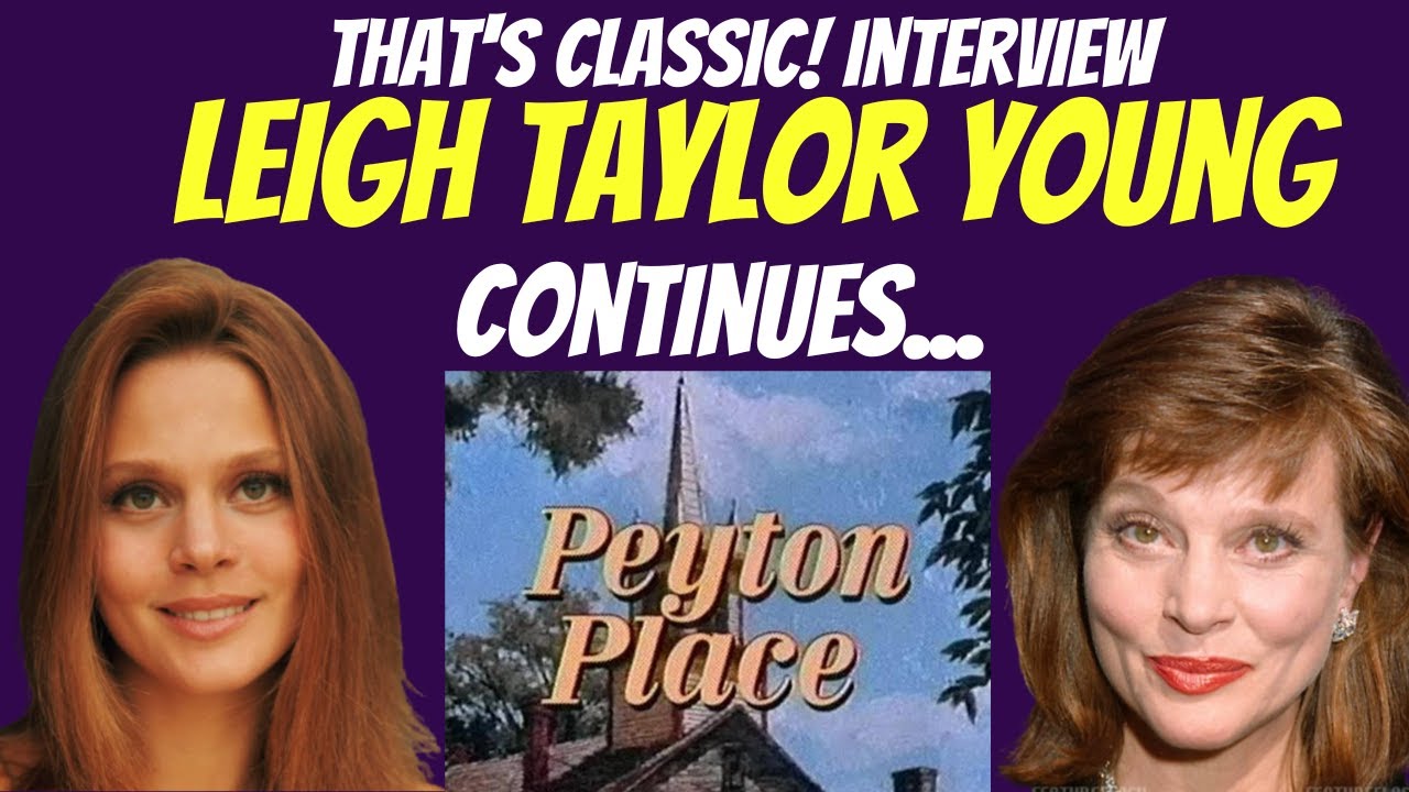 Leigh Taylor Young, star of Peyton Place continues a candid and personal interview!