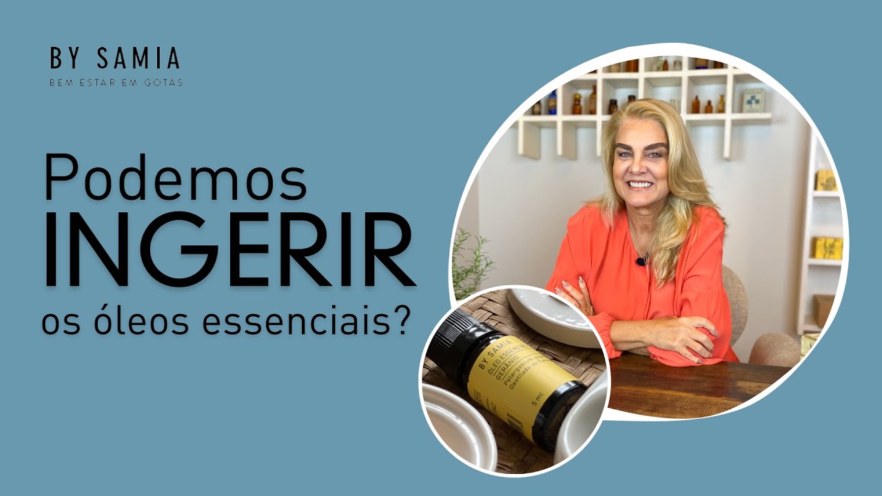 Podemos Ingerir Óleos Essenciais? | By Samia Aromaterapia