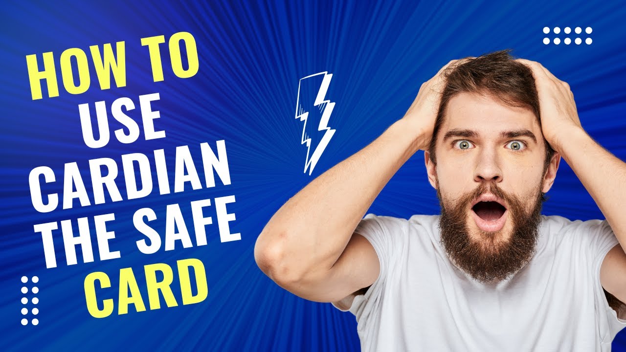 How to Use Cardian The Safe Card