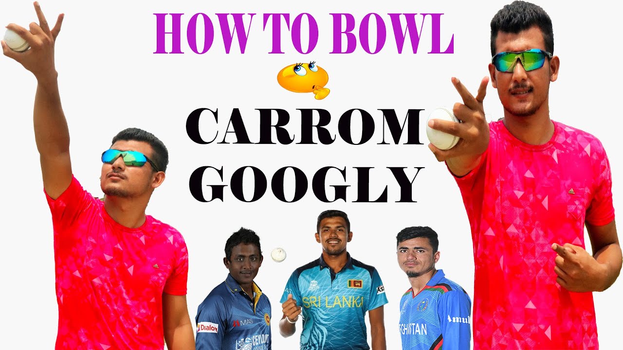 How To Bowl Carrom Googly?