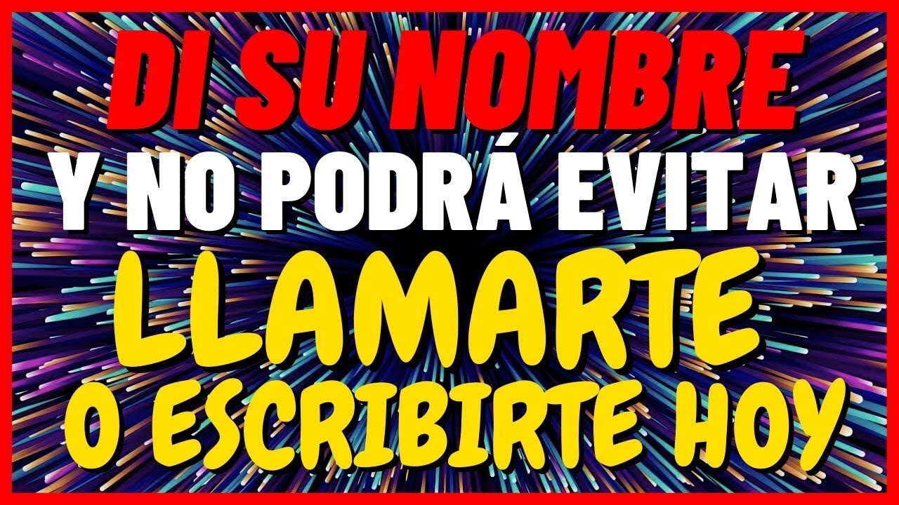 YA NO PODRÁ EVITAR LLAMARTE O ESCRIBIRTE MENSAJES PARA DECLARARTE TODO SU AMOR