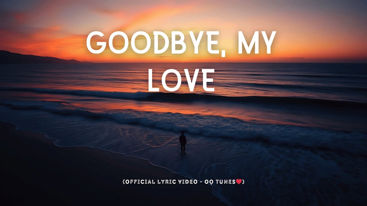 Goodbye, My Love – A Farewell to Forever (Official Lyric Video) | OQ Tunes