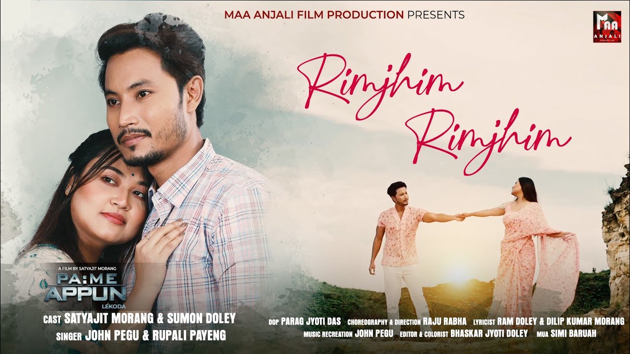 RIMJHIM RIMJHIM | SATYAJIT MORANG | SUMAN | JOHN PEGU & RUPALI PAYENG | PA:ME APPUN LÉKODA 2024