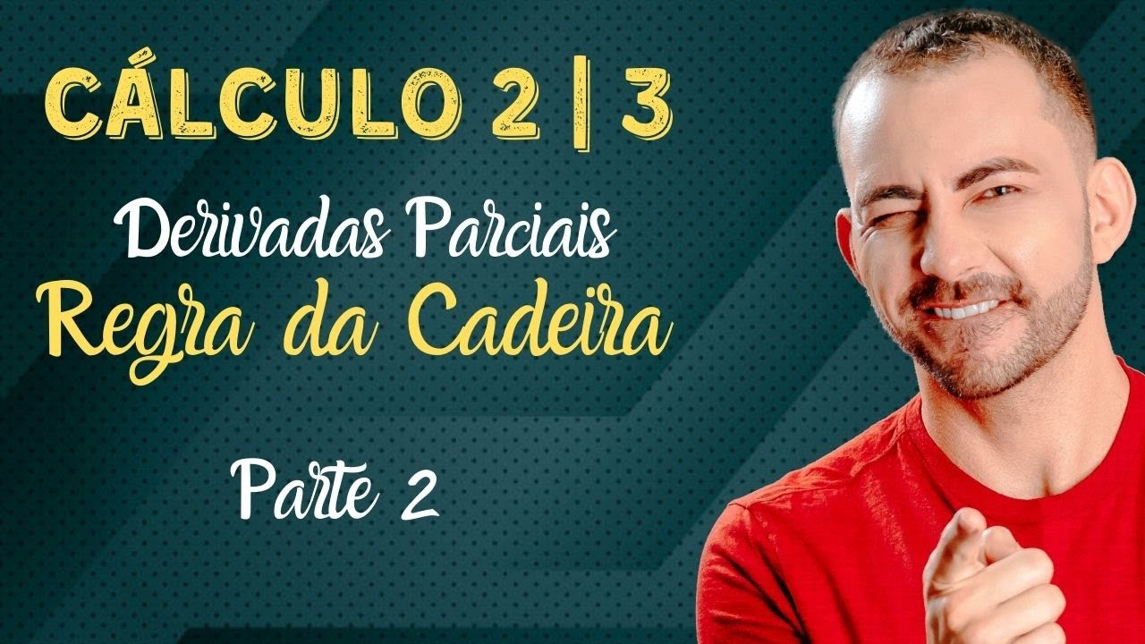 Regra da Cadeia Caso 2 e Caso Geral