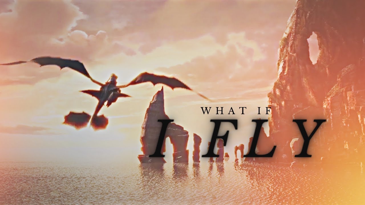 ||HTTYD|| What If I Fly