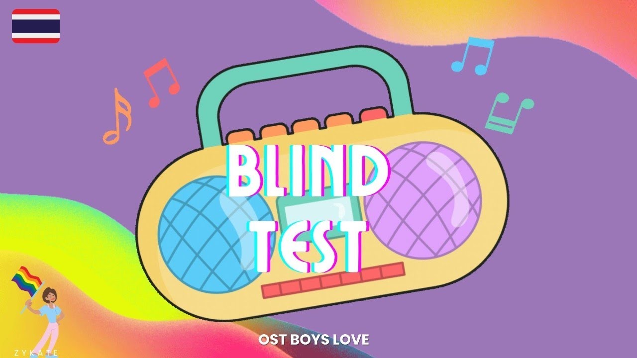 Blind Test Ost BL (Thaïlande) - 🎶🏳‍🌈 -  Zykate