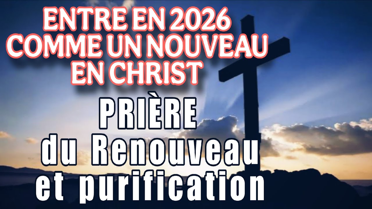 PRIÈRE POUR ÊTRE LAVÉ DE TOUS LES PÉCHÉS DE 2025 ET ENTRER DANS 2026 PUR