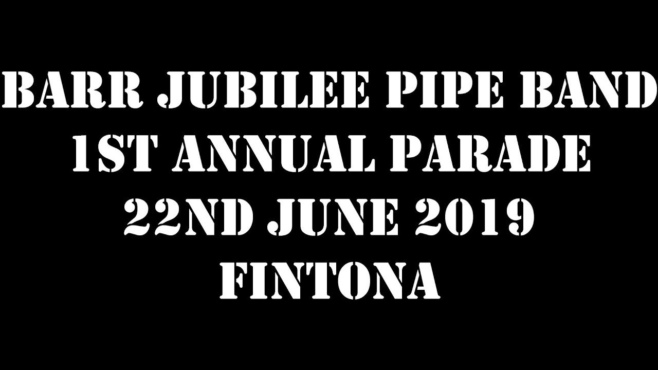 Barr Jubilee Pipe Band 1st Annual Parade 22nd June 2019 (Full Parade)