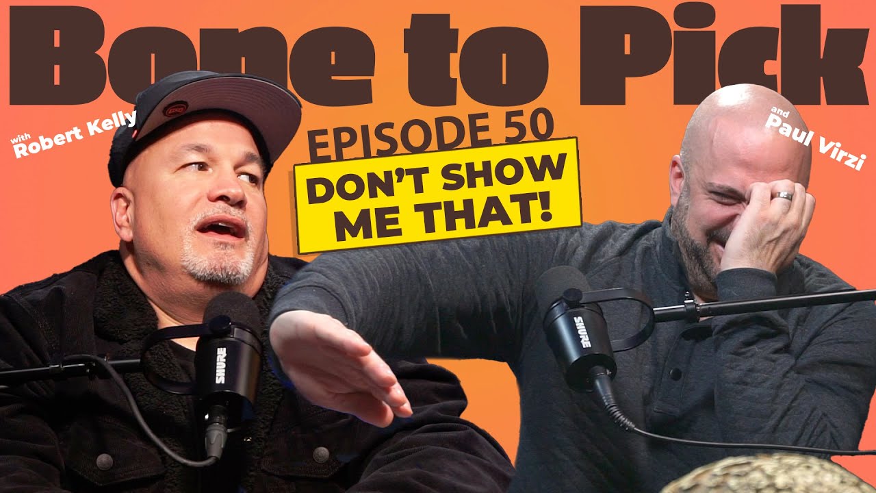 Ep 50- Don't show me that! | Robert Kelly & Paul Virzi