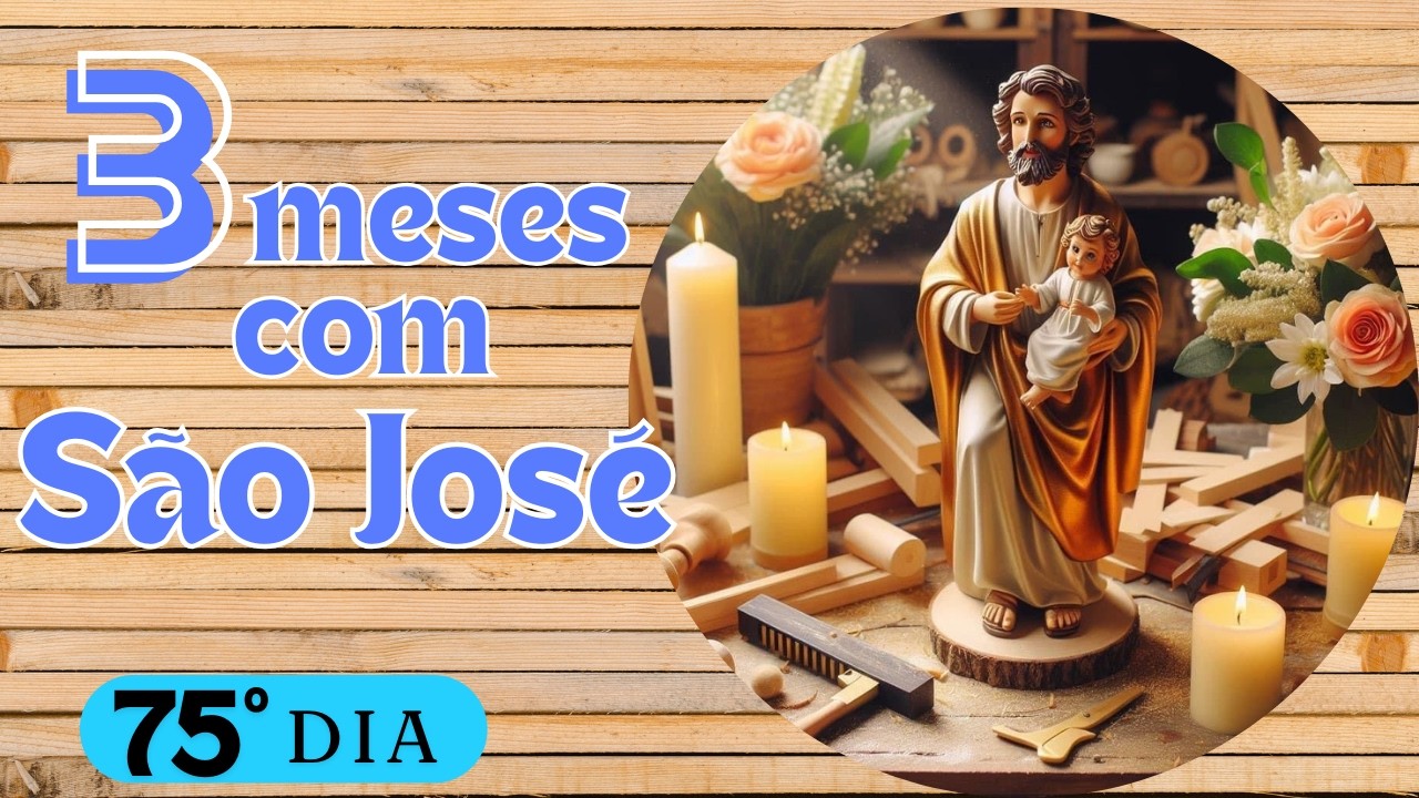 75º dia: 3 Meses com São José - 