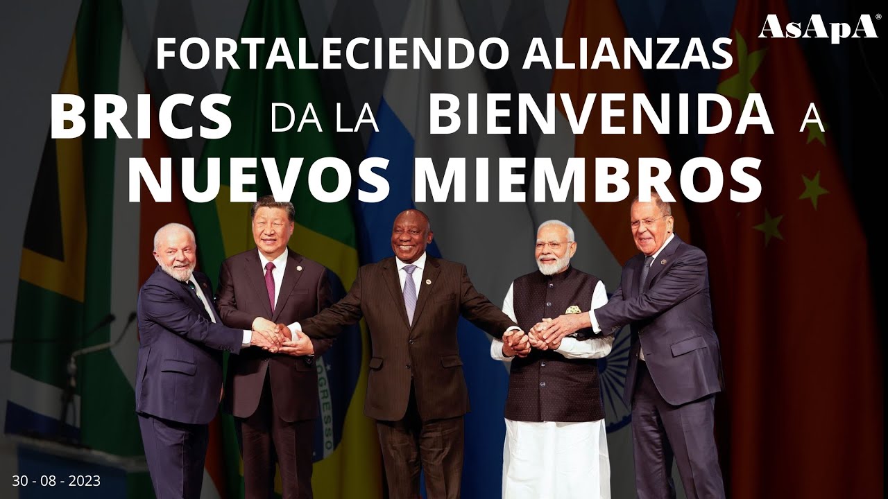 Fortaleciendo Alianzas: BRICS da la bienvenida a nuevos miembros
