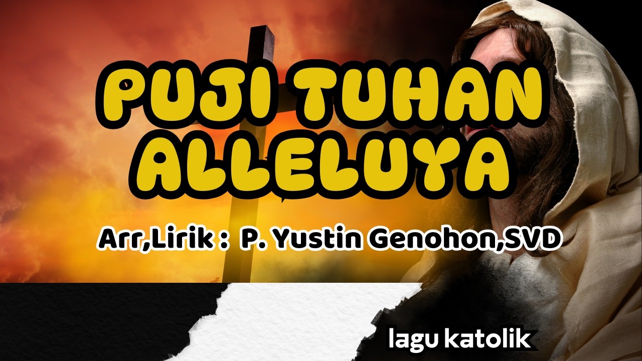 PUJI TUHAN ALLELUYA || LAGU PASKAH || Arr,Lirik : P. Yustin Genohon,SVD