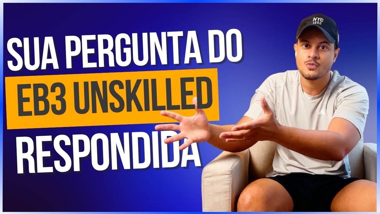 Dúvidas sobre o EB3 Unskilled? Assista antes de aplicar!
