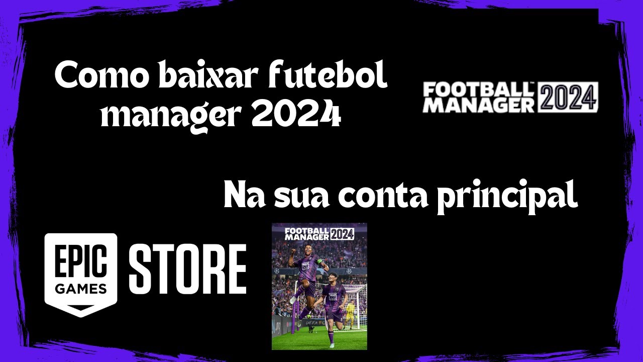 Como baixar  futebol manager 2024