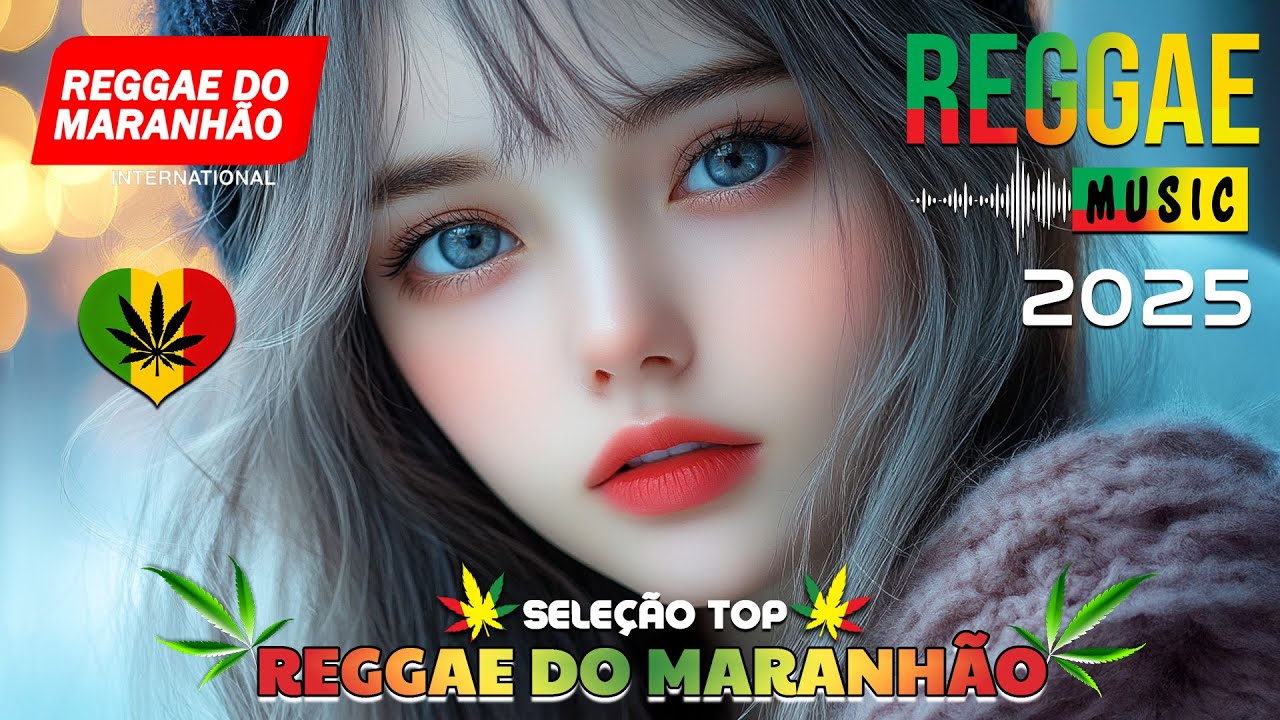 MÚSICA REGGAE 2025 ♫ REGGAE REMIX 2025 ♫ MELHOR DO REGGAE INTERNACIONAL ♫ REGGAE DO MARANHÃO 2025