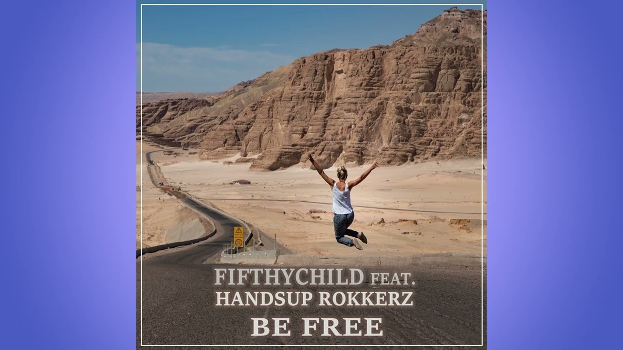 Fifthychild Feat  Handsup Rokkerz -  Be Free