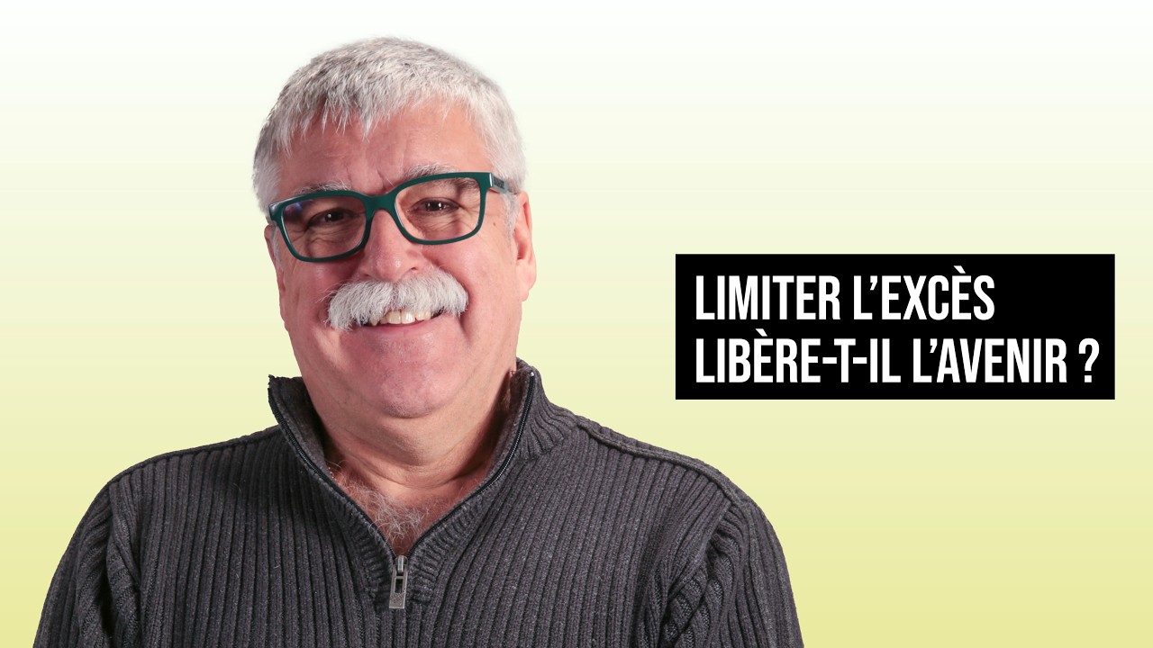 LIMITER L'EXCÈS LIBÈRE-T-IL L'AVENIR ? | SABIN BOILY