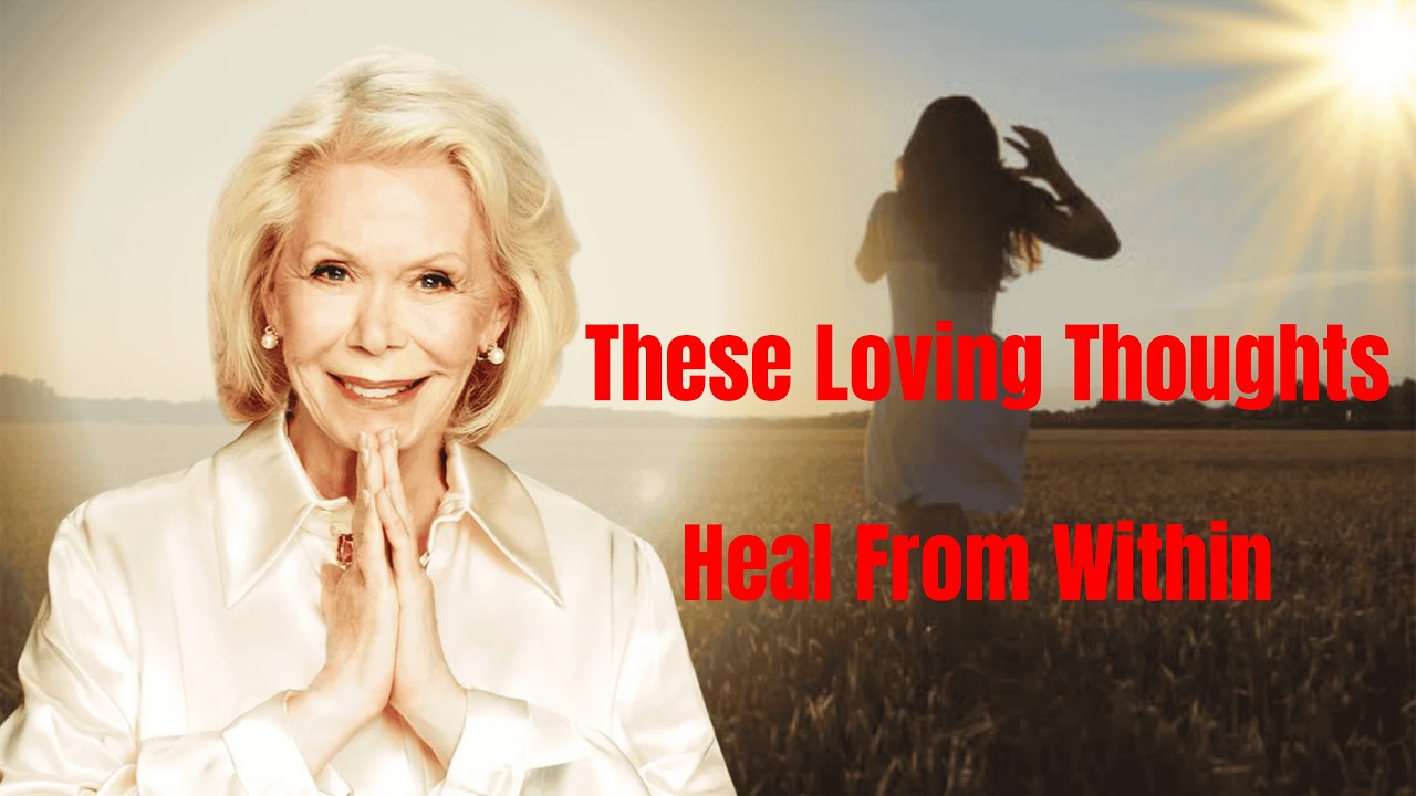 These Loving Thoughts Heal From Within - Louise Hay 2026
