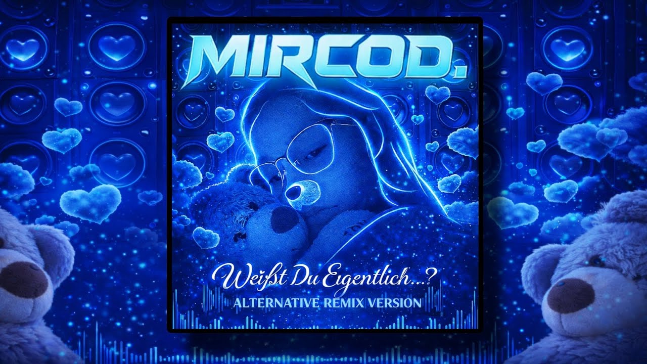 MIRCOD. - WEIßT DU EIGENTLICH...? (ALTERNATIVE REMIX VERSION) [OFFICIAL AUDIO]