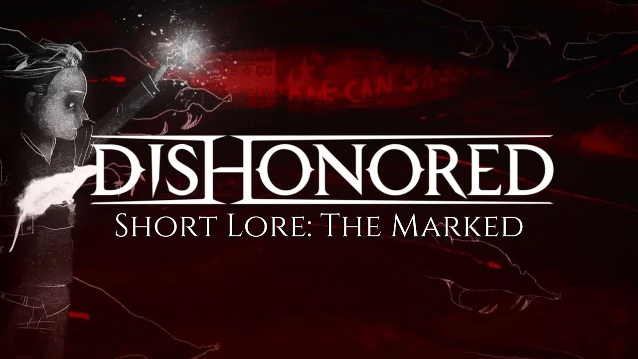 Dishonored Short Lore: The Marked