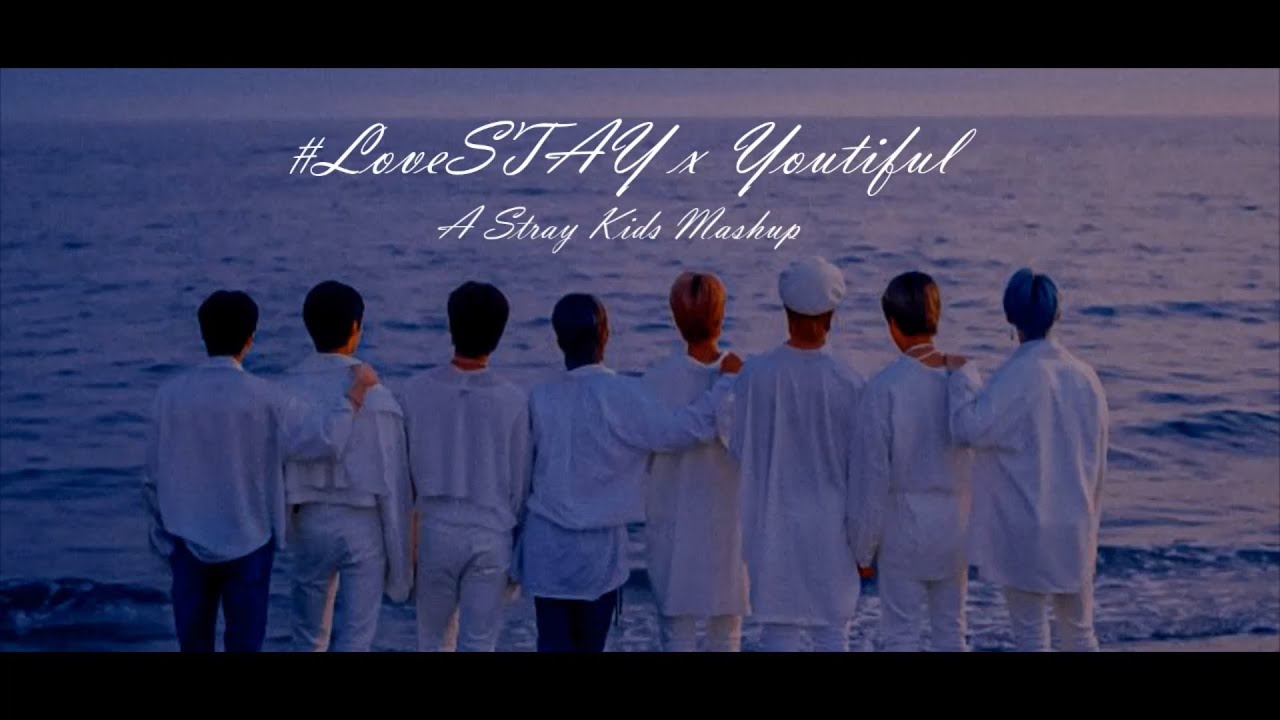 #LoveSTAY x Youtiful | A Stray Kids Mashup