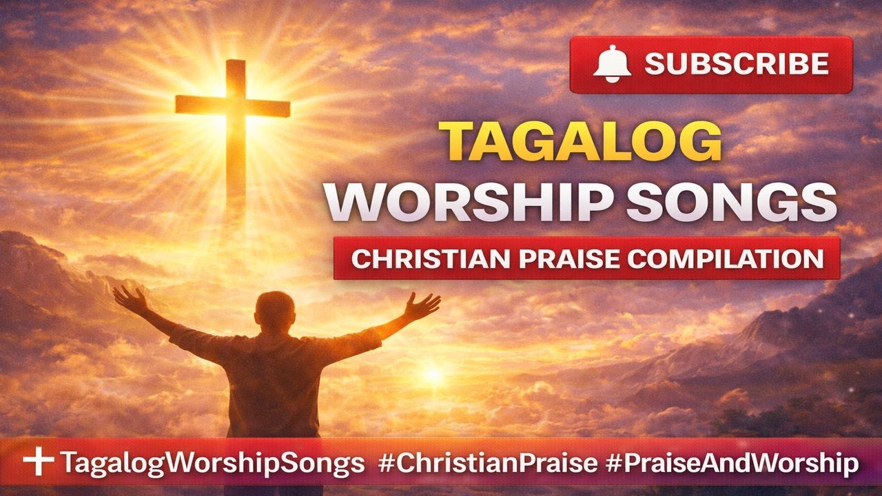 Tagalog Worship Songs | Christian Praise Compilation 