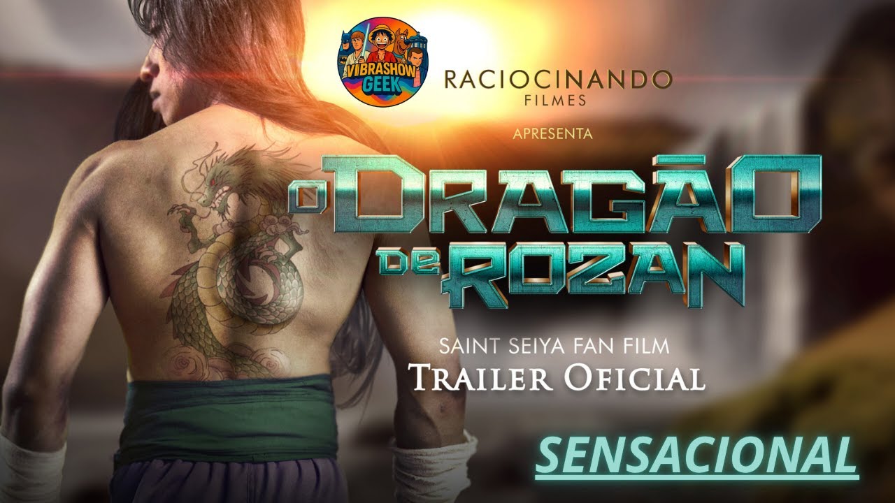 CAVALEIROS DO ZODÍACO - NOVO LIVE ACTION - BASTIDORES - TRAILER   DETALHES - O DRAGÃO DE ROZAN