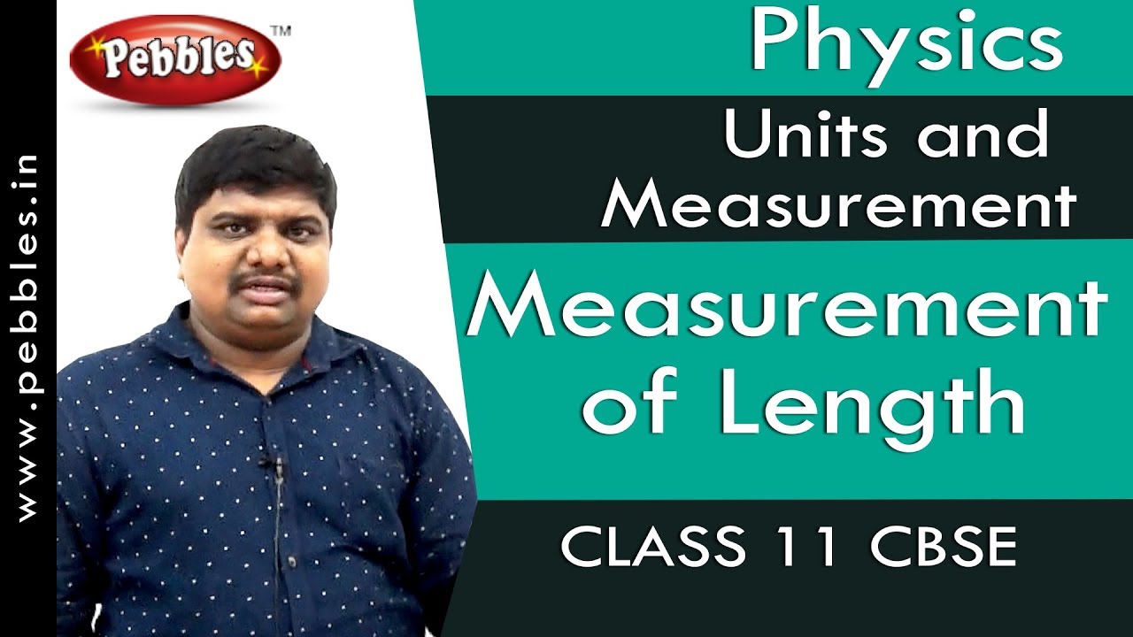 Measurement of Length : Units and Measurement | Physics | Class 11 | CBSE