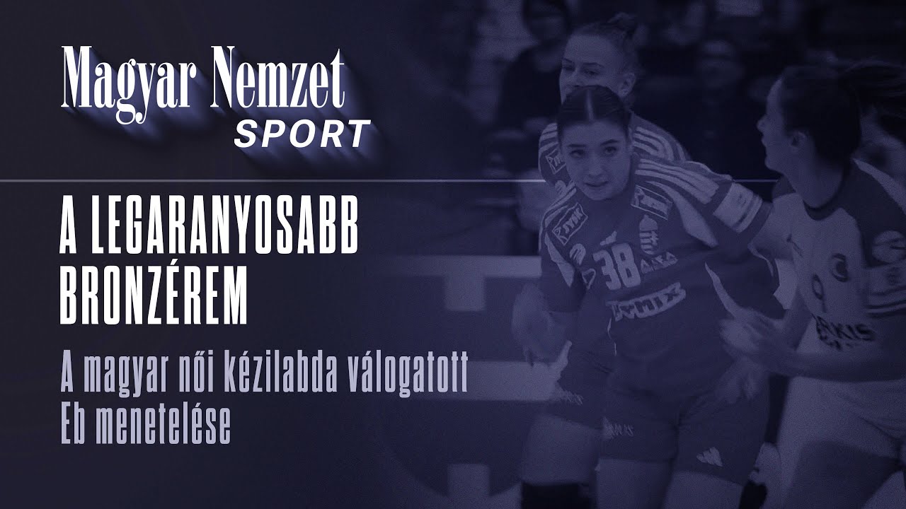 A legaranyosabb bronzérem – a magyar női kézilabda válogatott Eb menetelése