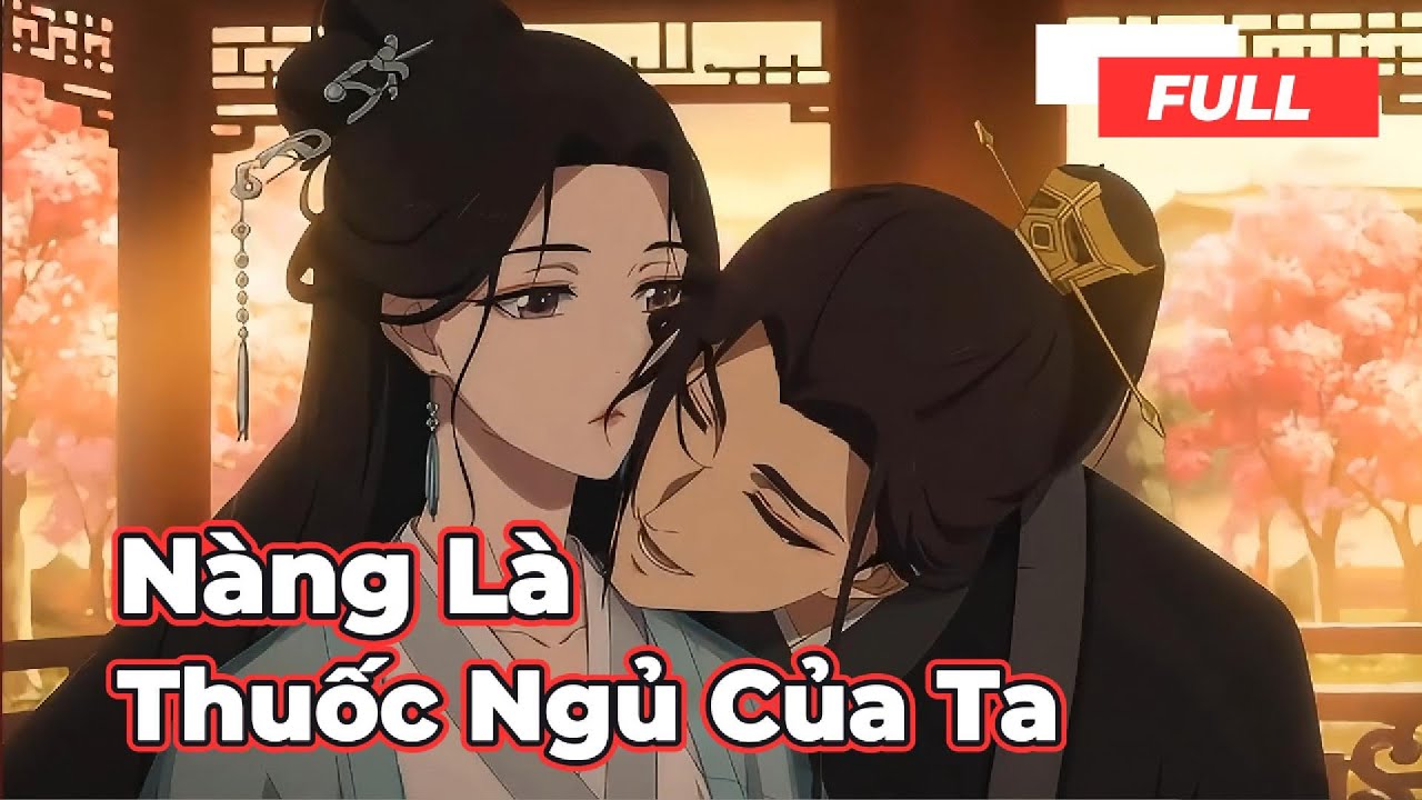 Full Bộ | Nàng Là Thuốc Ngủ Của Ta - Chipbi Chipbi