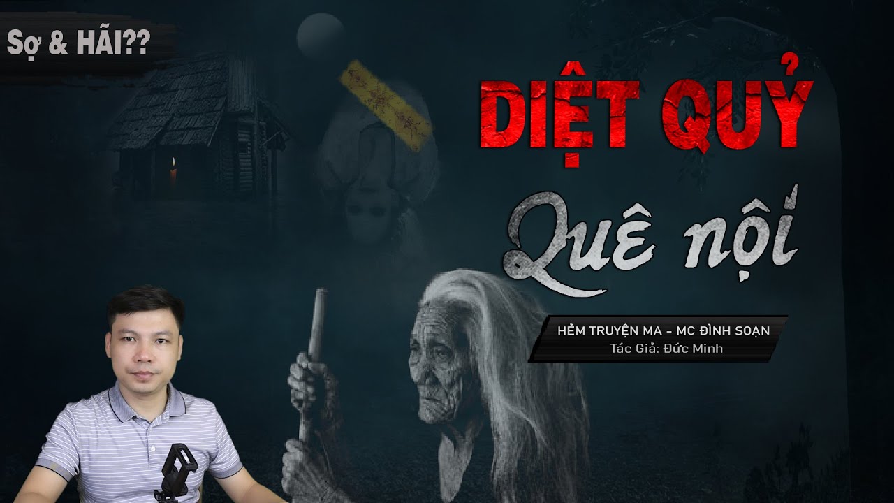 [Khiếp SỢ] Diệt Quỷ Ở Quê Nội - Truyện Ma Có Thật Làng Quê Cực Hay MC Đình Soạn Kể