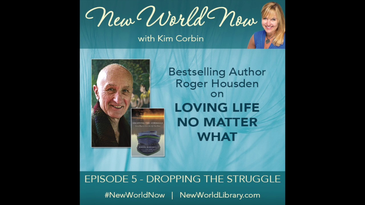 New World Now - Episode 5 - Dropping the Struggle with Roger Housden