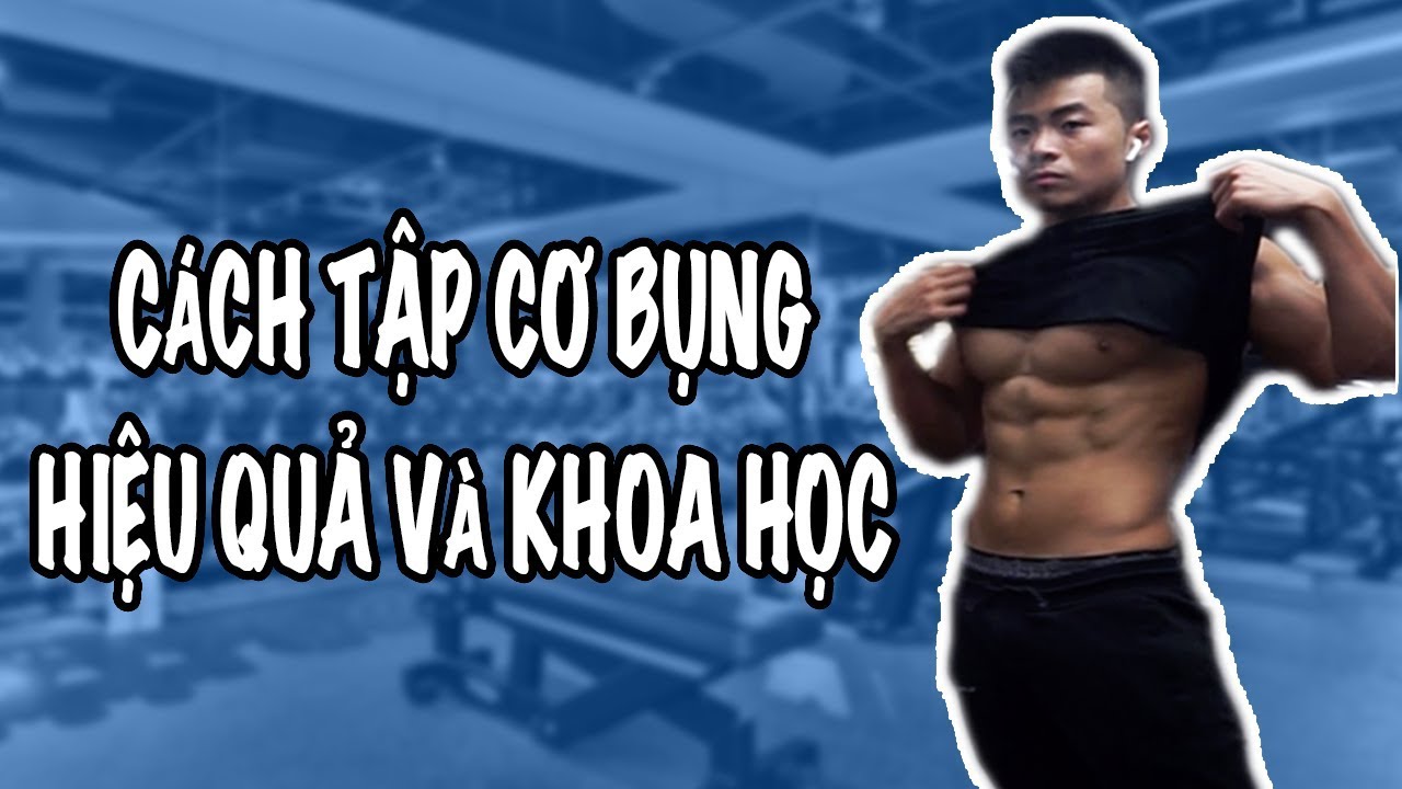 CÁCH TẬP CƠ BỤNG 6 MÚI HIỆU QUẢ VÀ KHOA HỌC