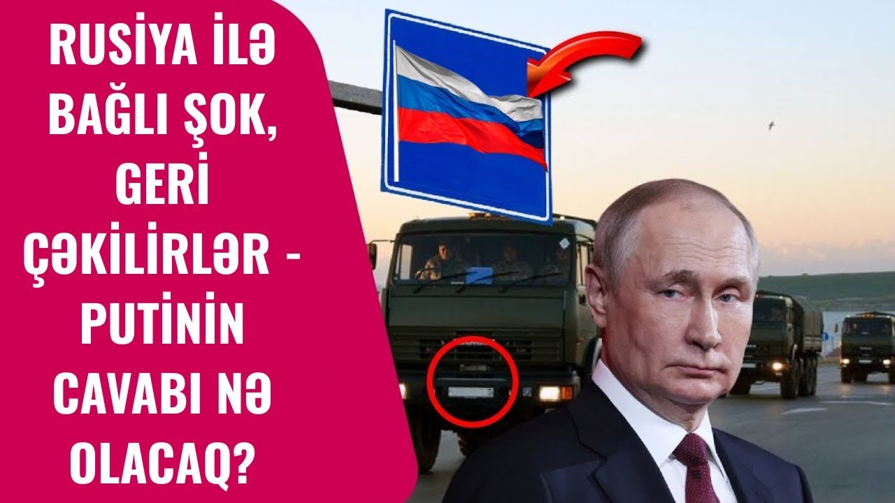 Rusiya ilə bağlı ŞOK, geri &ccedil;əkilirlər - Putinin CAVABI NƏ OLACAQ?