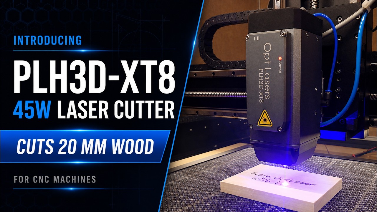 PLH3D-XT8 45 W Laser Cutter and Engraver from Opt Lasers | Best CNC Laser, Bye K40 CO2!