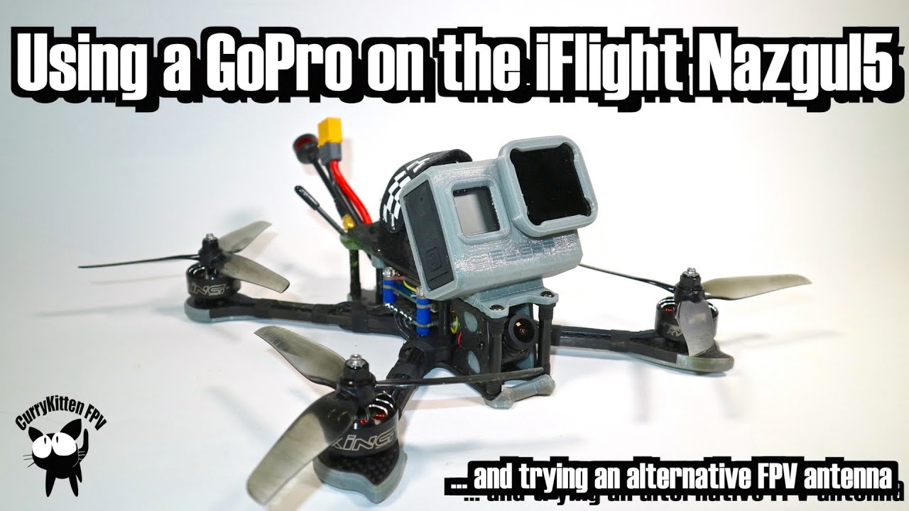 Trying the iFlight Nazgul5 with a GoPro (and changing FPV antennas)