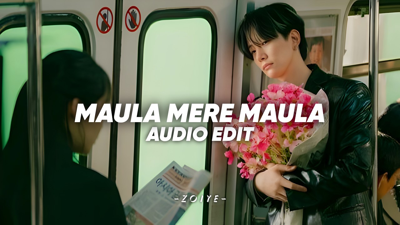 Maula Mere Maula – Edit Audio || Anwar