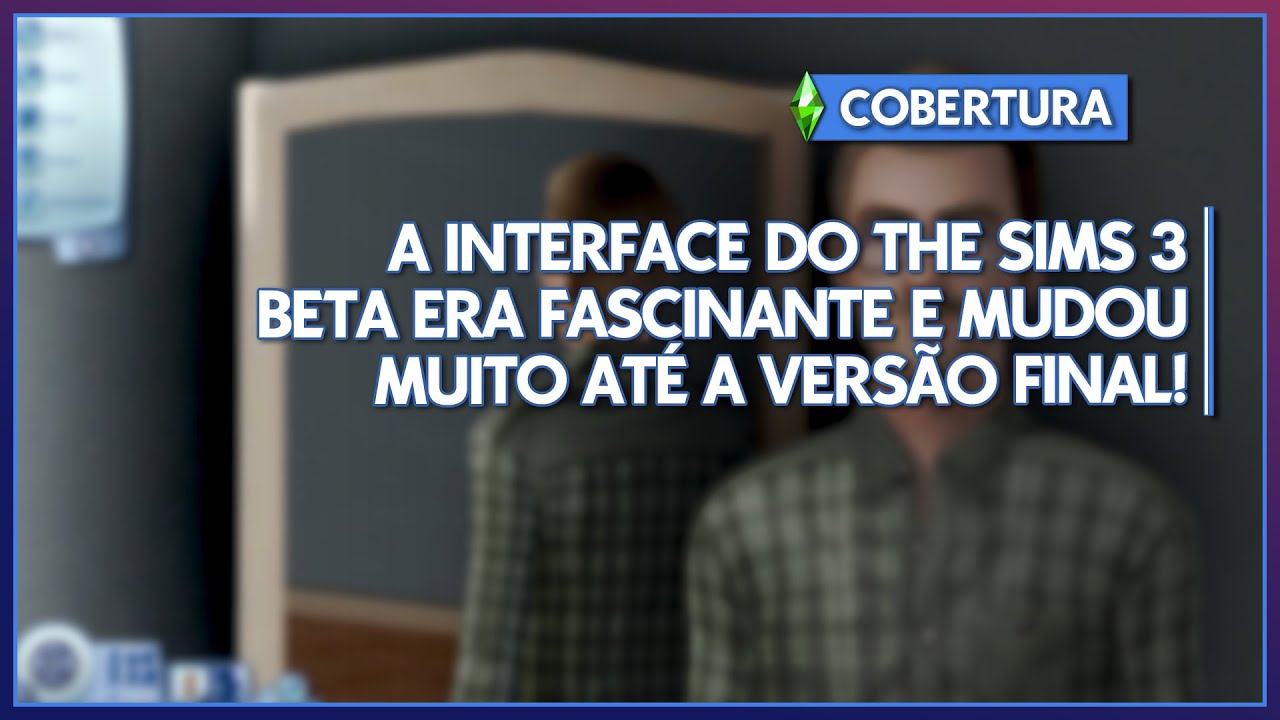 ENCONTRAMOS NOVAS IMAGENS DE THE SIMS 3 BETA NA INTERNET!