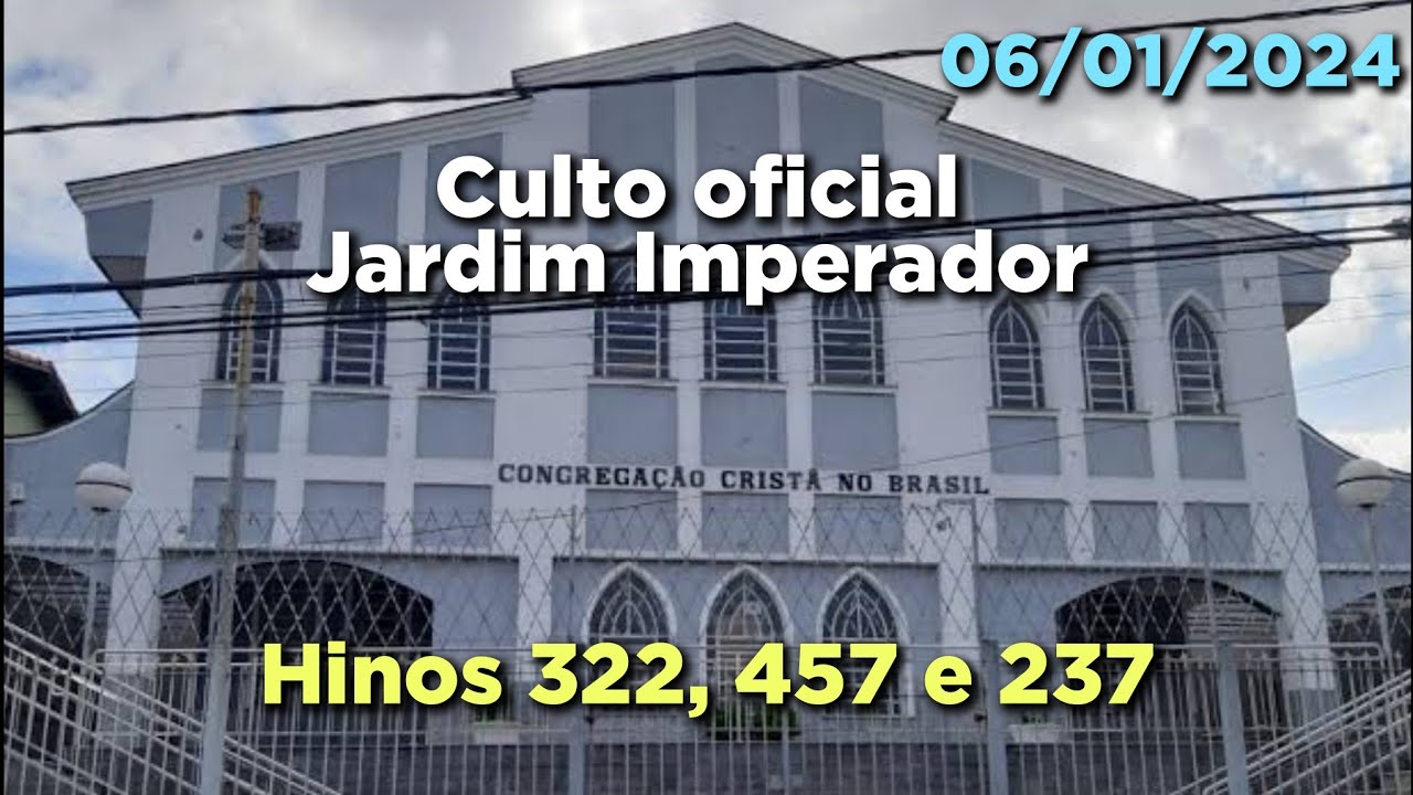 Culto oficial/Jardim Imperador - Hinos 322, 457 e 237