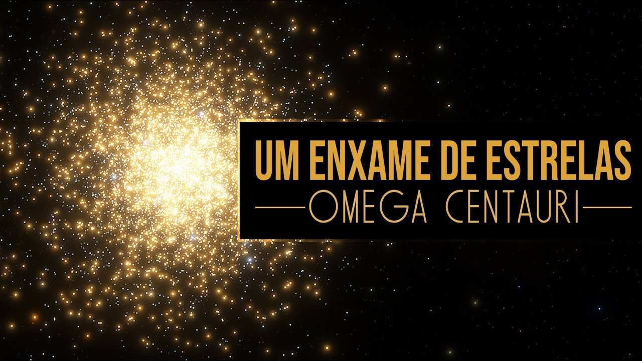Um Enxame de Estrelas - Omega Centauri