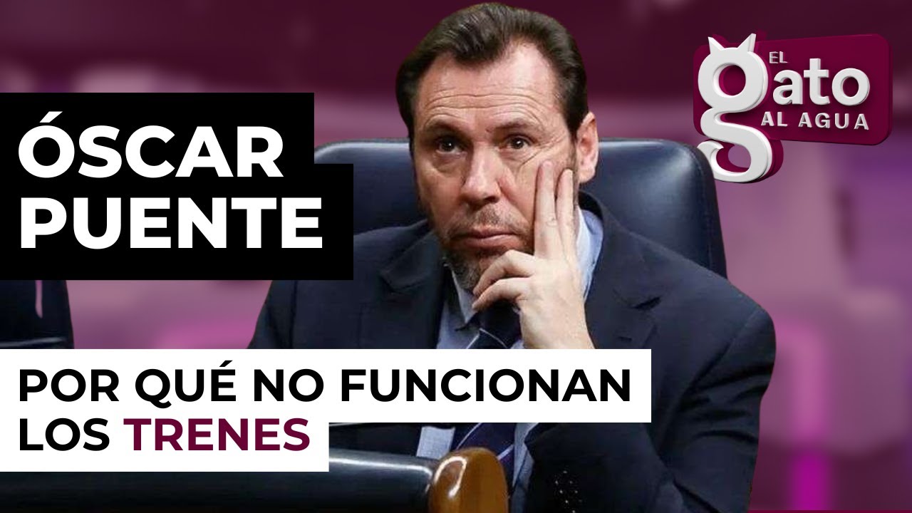 Explicamos a Óscar Puente por qué los trenes funcionan tan terriblemente mal