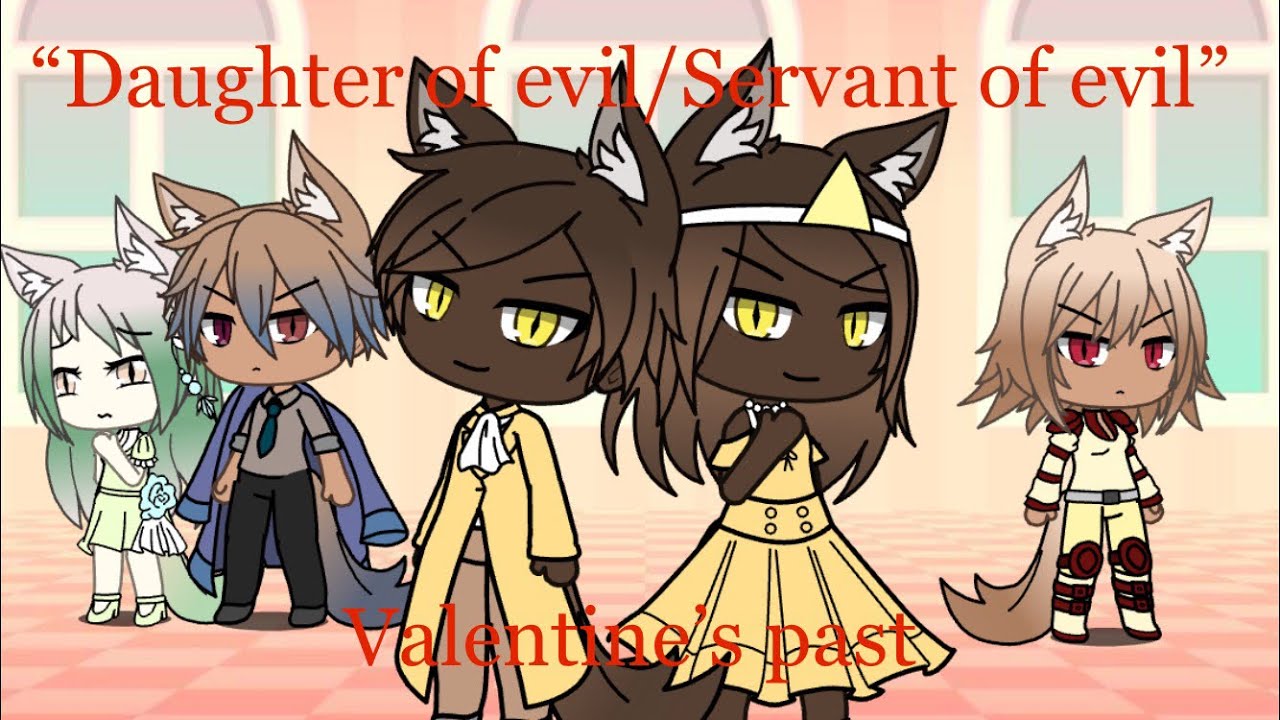 Daughter of evil/Servant of evil //glmv// Valentine’s past