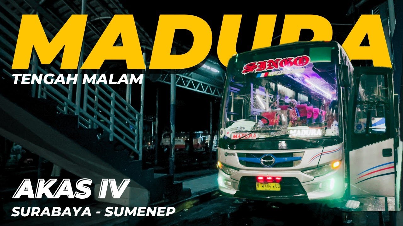 TENGAH MALAM NAIK BUS KE MADURA, TERNYATA SERU❗ AKAS IV SURABAYA - SUMENEP