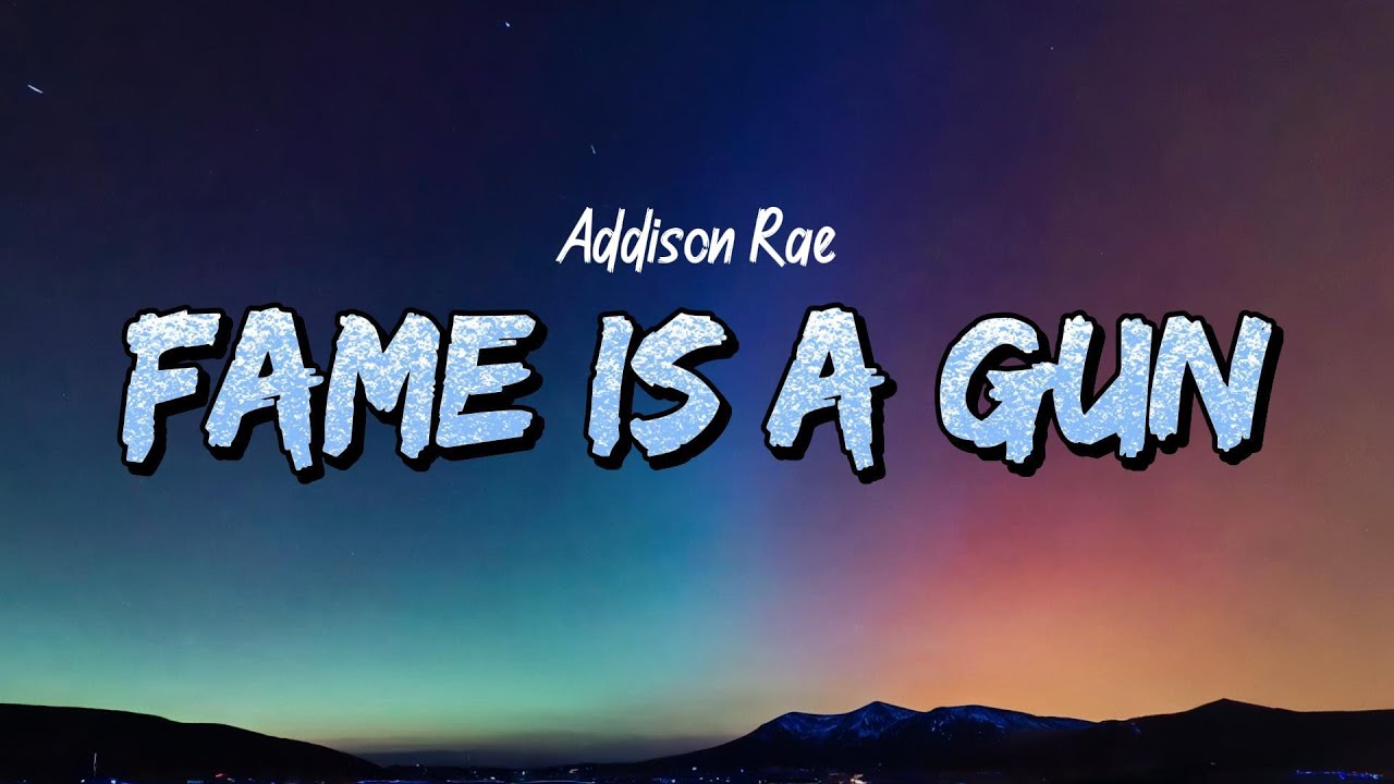 Addison Rae - Fame Is A Gun (Lyrics)