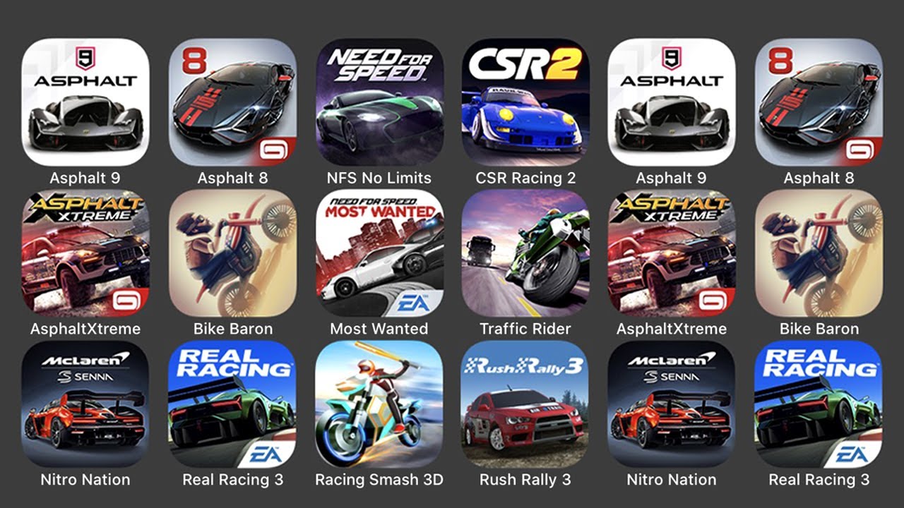 Asphalt 9, Asphalt 8, NFS No Limits, SCR Racing 2, Asphalt X Treme, Bike Baron, Most Wanted...