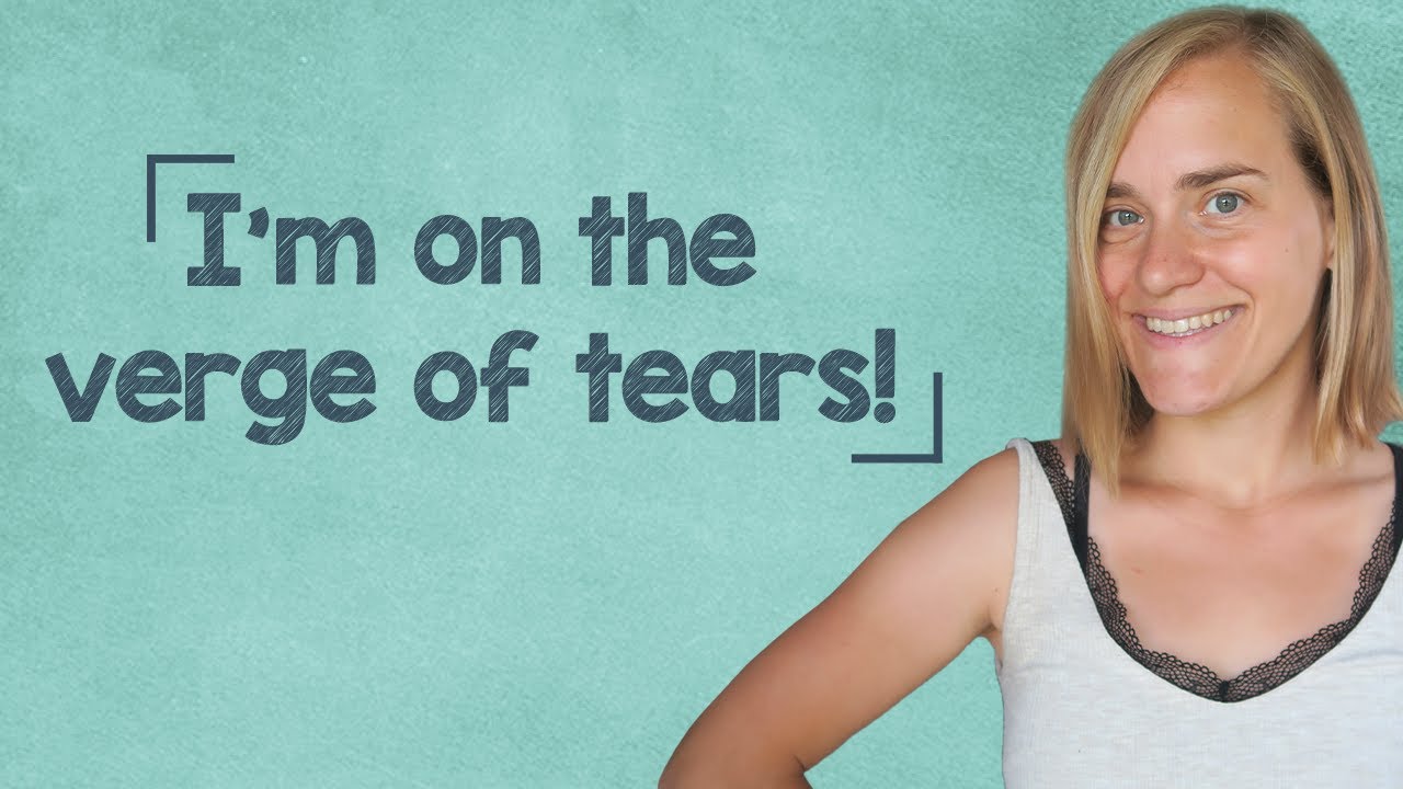 German Lesson (99) - I'm on the Verge of Tears! - kurz davor sein, etwas zu tun - B1/B2