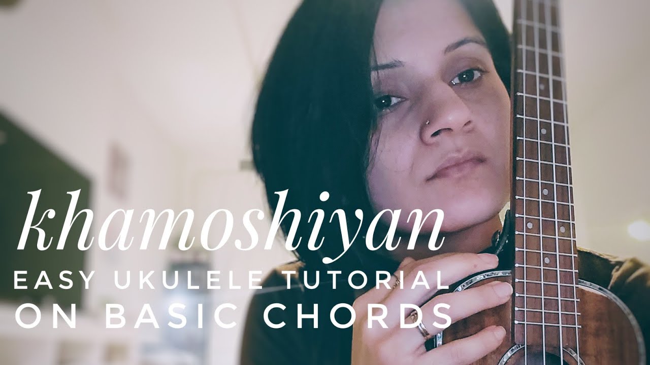 Khamoshiyan  | Arijit Singh | Super easy ukulele tutorial | only basic chords