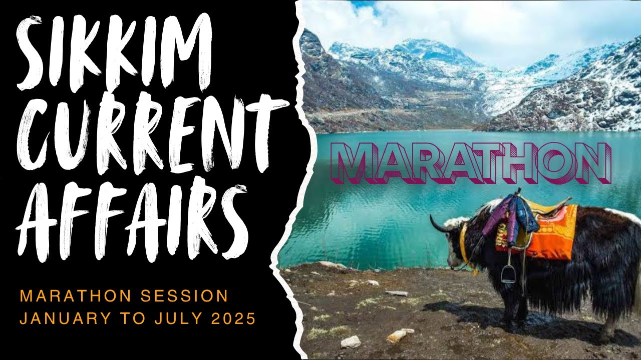 Past 6 Months Marathon of Sikkim Current Affairs (January to July 2025) | 200+ MCQs